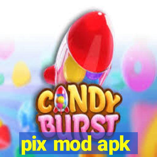 pix mod apk