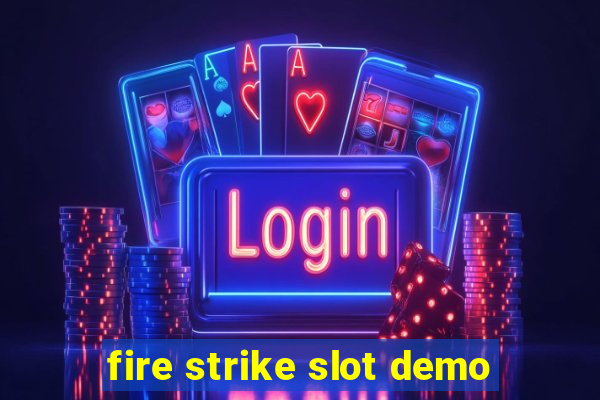 fire strike slot demo