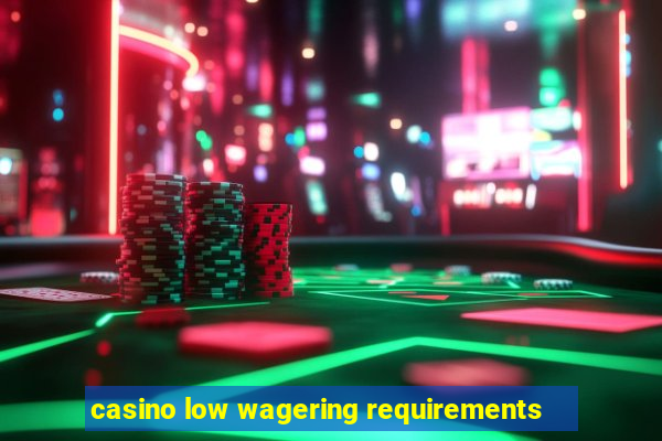 casino low wagering requirements