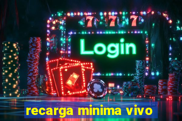 recarga minima vivo