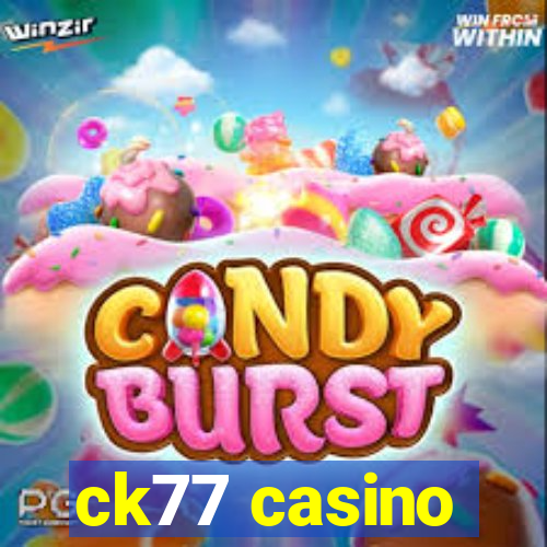 ck77 casino