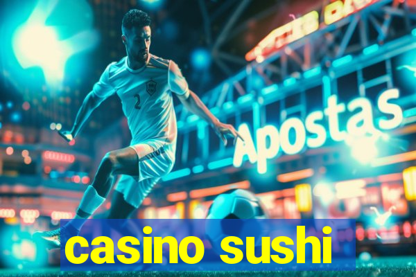 casino sushi