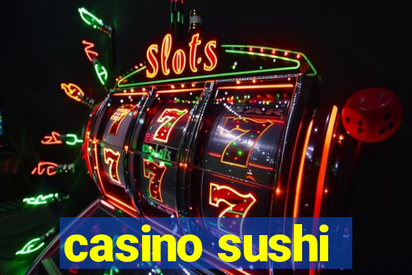 casino sushi