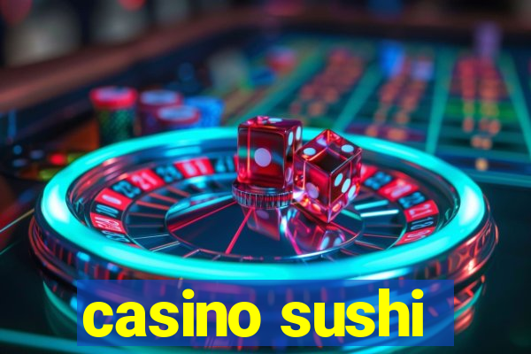 casino sushi