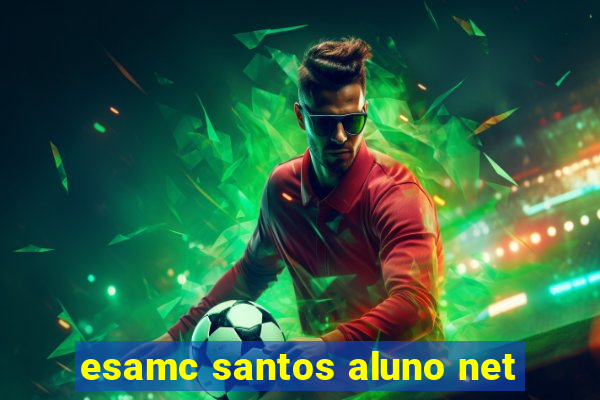 esamc santos aluno net