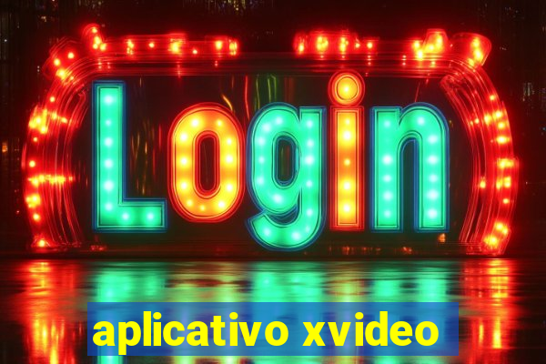 aplicativo xvideo