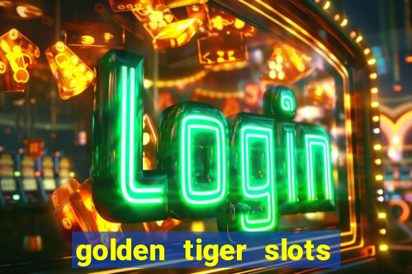 golden tiger slots slot game