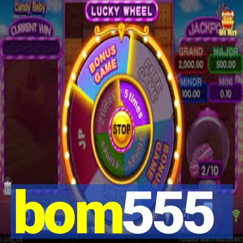 bom555