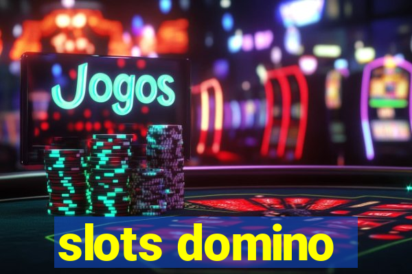 slots domino