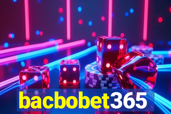 bacbobet365