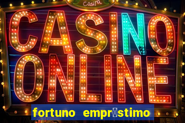 fortuno empr茅stimo e confi谩vel