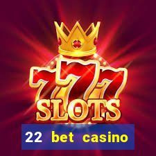 22 bet casino sister sites