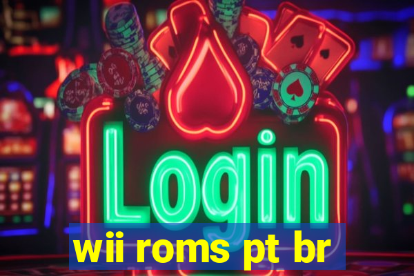 wii roms pt br