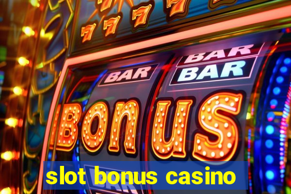 slot bonus casino