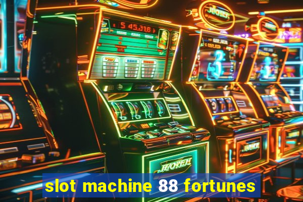 slot machine 88 fortunes