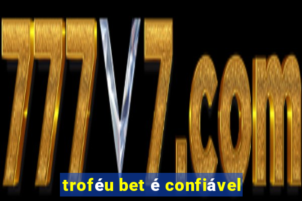 troféu bet é confiável