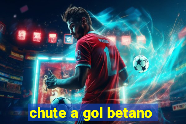 chute a gol betano