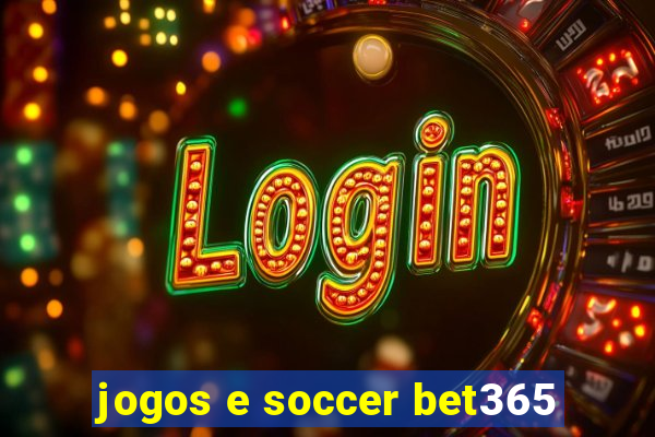 jogos e soccer bet365