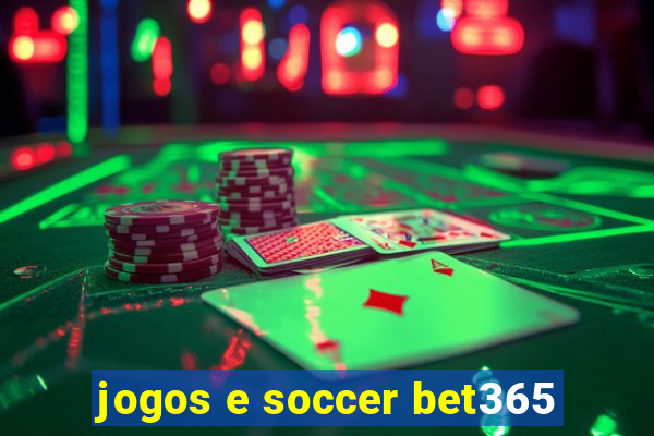 jogos e soccer bet365