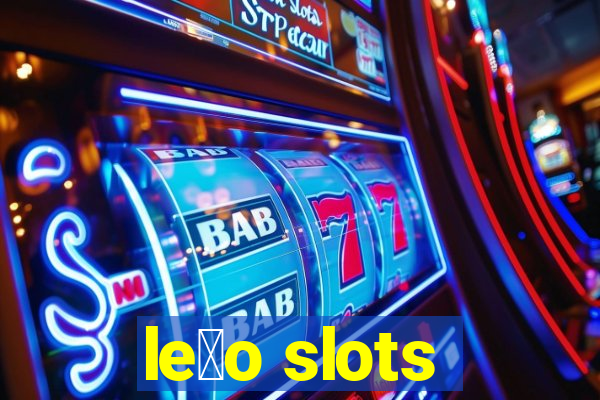 le茫o slots