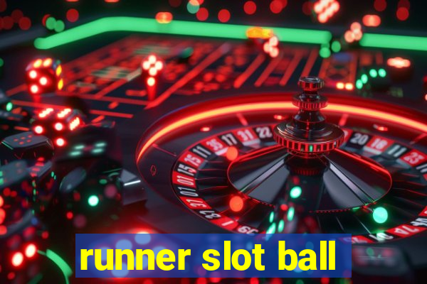 runner slot ball