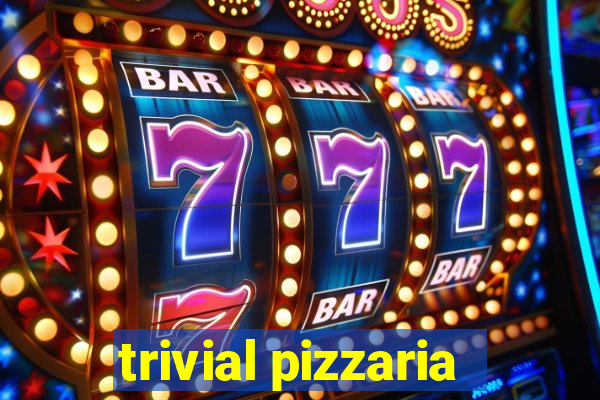 trivial pizzaria