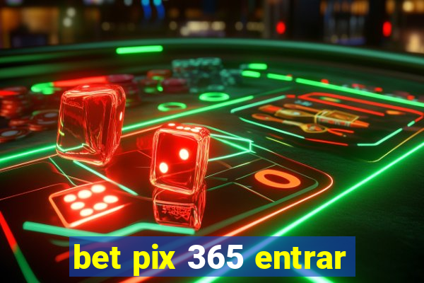 bet pix 365 entrar