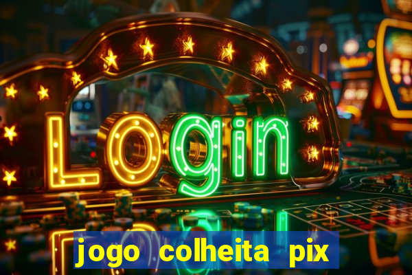 jogo colheita pix paga mesmo