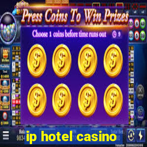 ip hotel casino