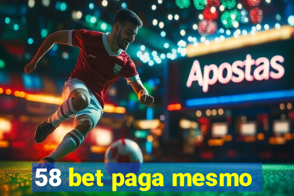 58 bet paga mesmo