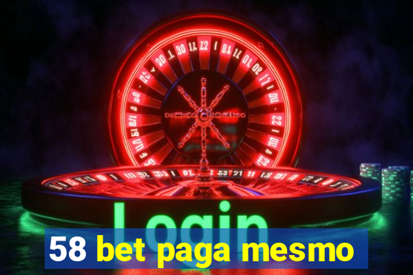 58 bet paga mesmo