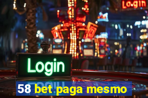 58 bet paga mesmo