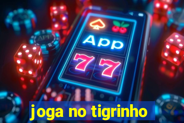 joga no tigrinho