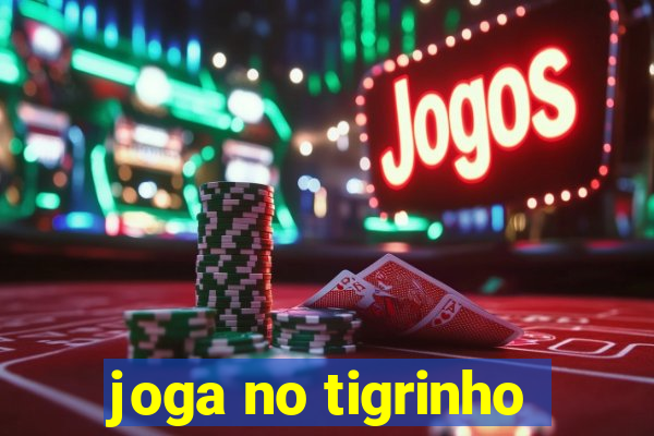 joga no tigrinho