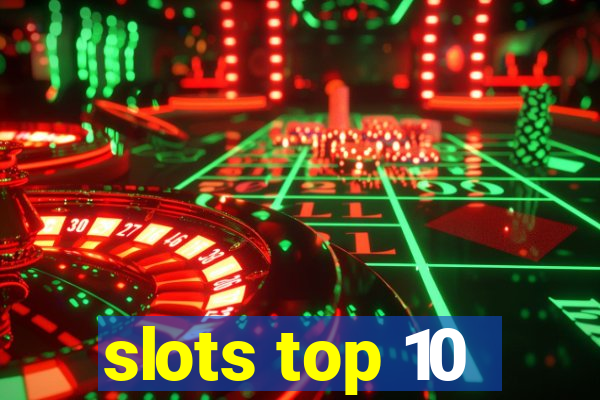 slots top 10