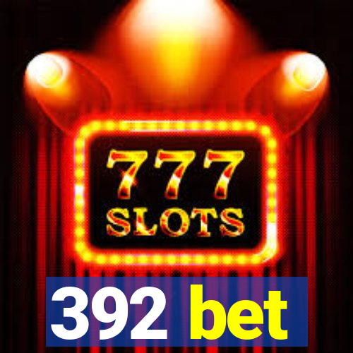 392 bet