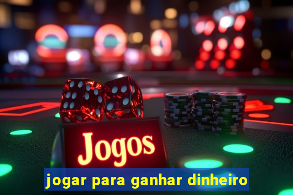 jogar para ganhar dinheiro