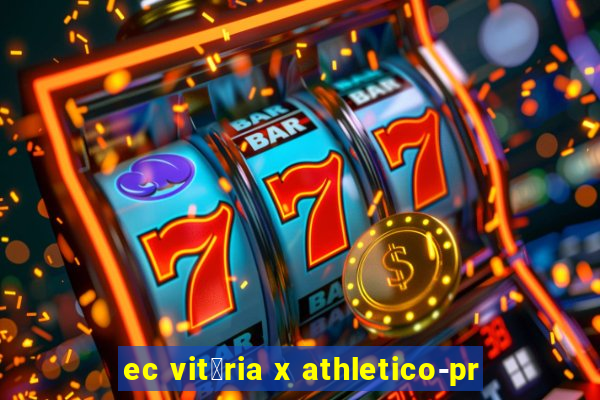 ec vit贸ria x athletico-pr