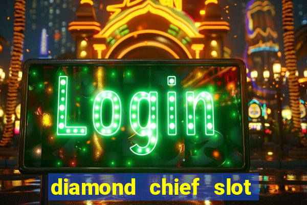 diamond chief slot free play