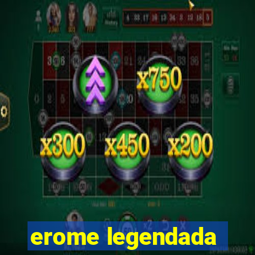 erome legendada