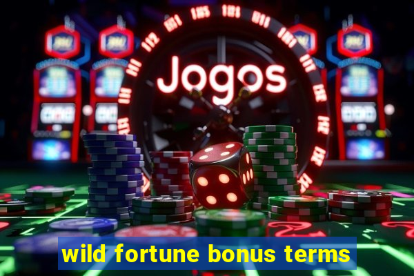 wild fortune bonus terms