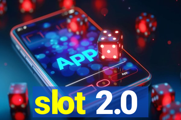 slot 2.0