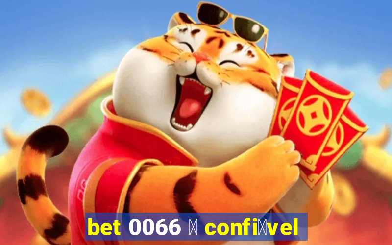 bet 0066 茅 confi谩vel