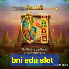 bni edu slot