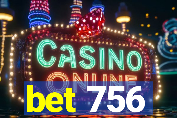 bet 756