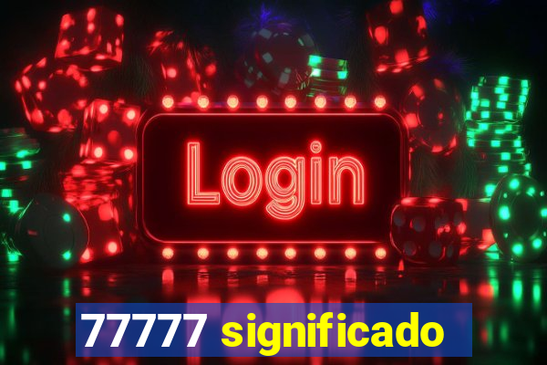 77777 significado