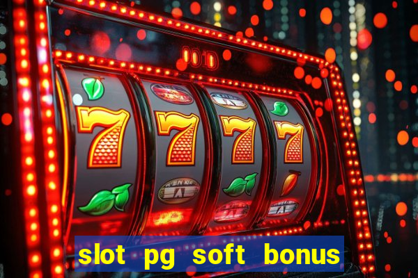 slot pg soft bonus new member 100