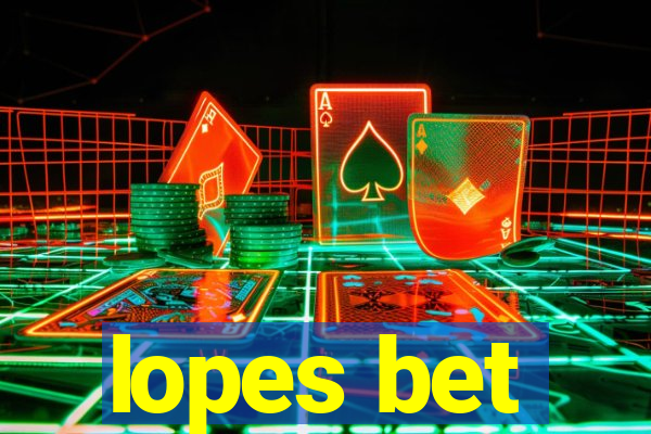 lopes bet