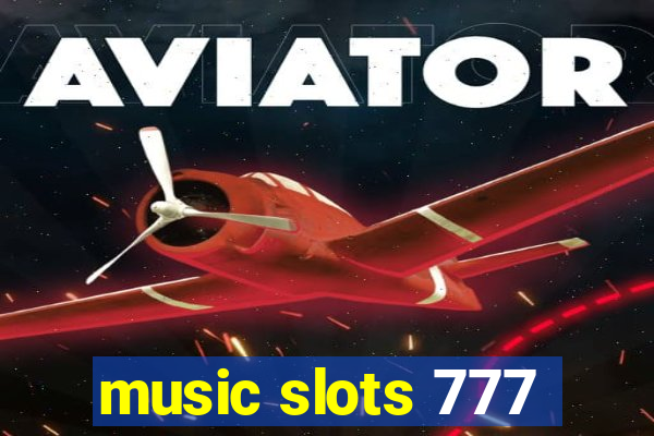 music slots 777