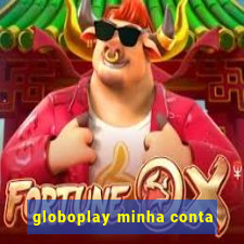 globoplay minha conta